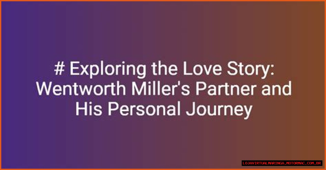 Exploring Wentworth Miller's Life And His Relationship With His Wife